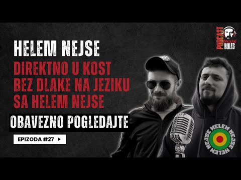 Balkan Rules Podcast Ep. 27 - HELEM NEJSE - Direktno u kost bez dlake na jeziku sa HELEM NEJSE