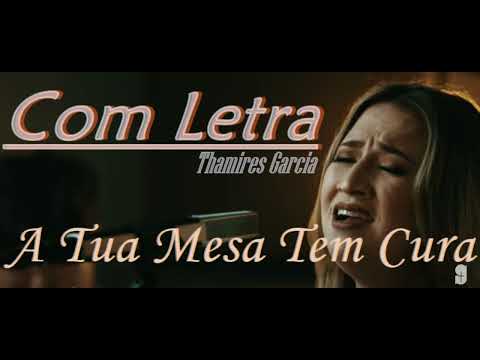 LETRA - A TUA MESA CURA - THAMIRES GARCIA (2022) LEGENDADO