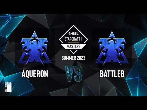 SC2 - AqueroN vs. BattleB - ESL SC2 Masters: Summer 2023 Europe Regionals - Swiss Round 4