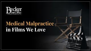 Medical Malpractice in Films We Love. Did They Get It Right?