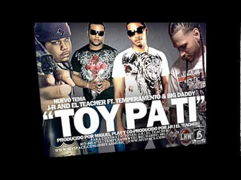 Temperamento Ft. Big Daddy,J-R,El Teacher - Toy Pa ti    【HQ】