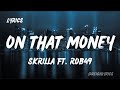 Skrilla Ft Rob49 On That Money Lyrics