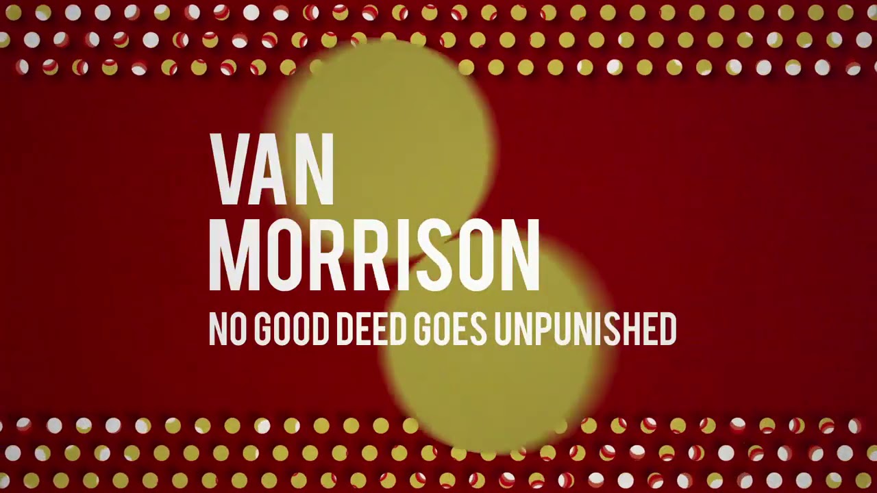 Van Morrison - No Good Deed Goes Unpunished