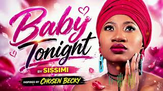 Download lagu Baby Tonight - Sissimi | Inspired by Chosen Becky mp3
