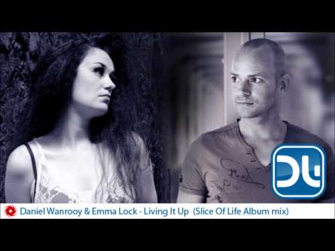 Daniel Wanrooy & Emma Lock - Living It Up (Slice Of Life Album Edit)