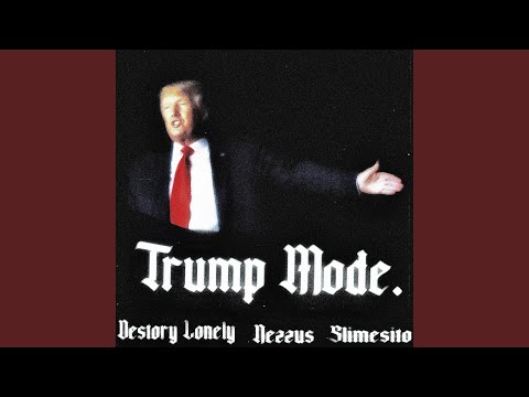 trump mode. (feat. slimesito & destroylonely)