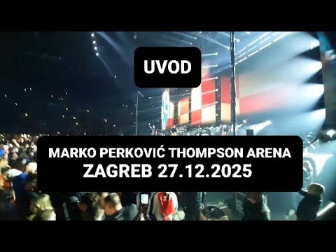 UVOD–MARKO PERKOVIĆ THOMPSON ARENA ZAGREB 27.12.2025 