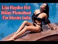 Watch Super Model Lisa Haydon Hot Bikini Photoshoot For Maxim India June 2015