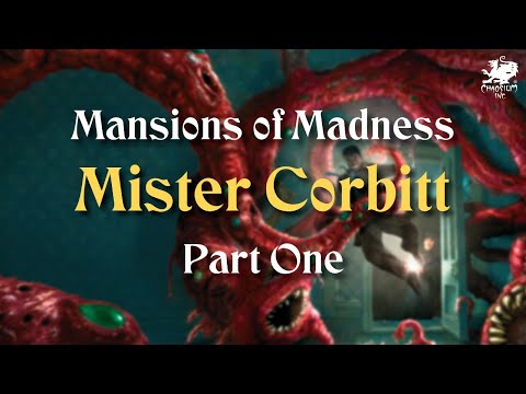 Mister Corbitt Part 1 | Mansions of Madness Liveplay
