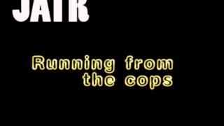Running from the cops - JATR Song - Original Rap Music