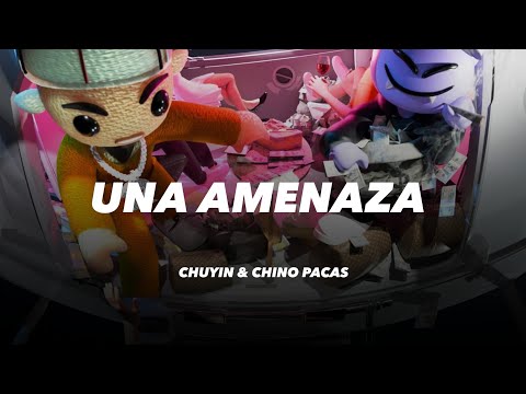 Chuyin, Chino Pacas - UNA AMENAZA (VIDEOLYRIC)