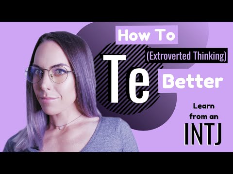 How to Te Better (Extroverted Thinking) | INTJ