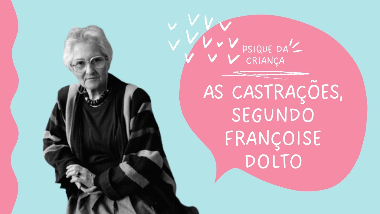 As castrações (simbólicas), segundo Françoise Dolto.