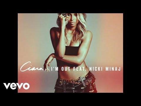 Ciara - I'm Out (audio) ft. Nicki Minaj