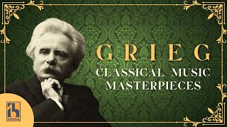 Grieg: Classical Music Masterpieces