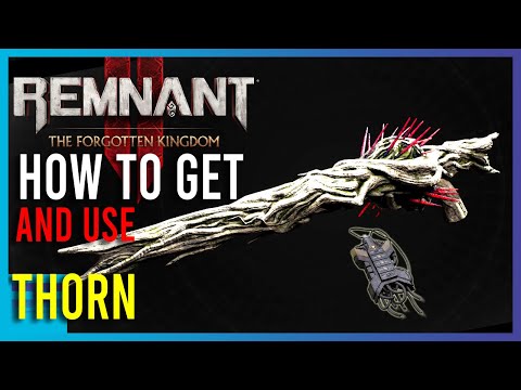 Remnant 2 - How To Get The Thorn And How It Works | Short Guides