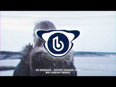 Ed Sheeran - Shiver (Samuel DJ & Boy Deejay Remix)
