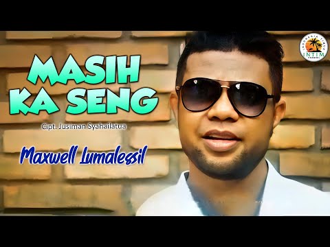 MASIH KA SENG - Maxwell Lumalessil || Lagu Ambon