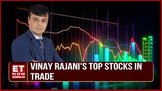 Top Stocks In Focus For Trade | Vinay Rajani