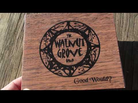 Good Would? (Full EP Album) - The Walnut Grove Band