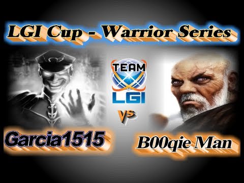 LGI Cup : Warrior Series- Garcia1515 vs B00qie Man Exclusive FT5