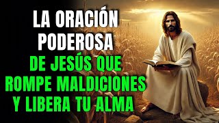¡ROMPE TODA MALDICIÓN AHORA con la ORACIÓN PODEROSA de JESÚS!