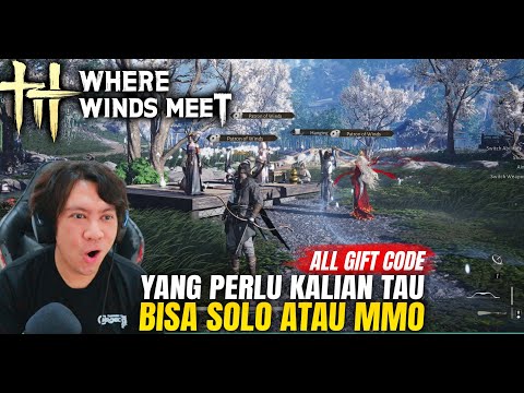 Party Gameplay! 3 Gift Code, Bisa Mode Solo/MMORPG - Where Winds Meet