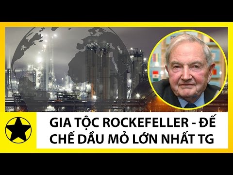 Gia Tộc Rockefeller – Đế Chế Dầu Mỏ Hùng Mạnh Nhất Lịch Sử Thế Giới