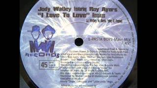 Jody Watley feat. Roy Ayers - I love to love (Pasta Boys main mix)