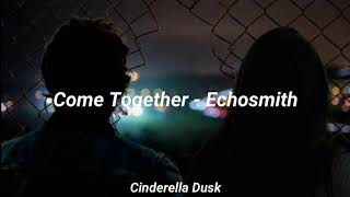 Come Together - Echosmith | Sub español
