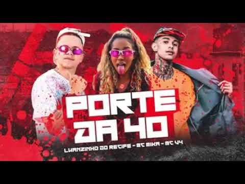 MC LUANZINHO DO RECIFE PORTE DA 40 (MUSICA NOVA 2022)