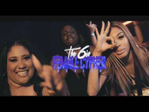 The 6ix Female Cypher Round 16.0 - Toronto Female Rappers