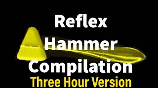 The Three Hour Reflex Hammer Compilation