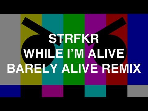 STRFKR - While I'm Alive (Barely Alive Remix)