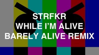 STRFKR - While I&#39;m Alive (Barely Alive Remix)