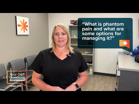 "What is phantom pain and what are some options for managing It?" | Your O&P Questions Answered
