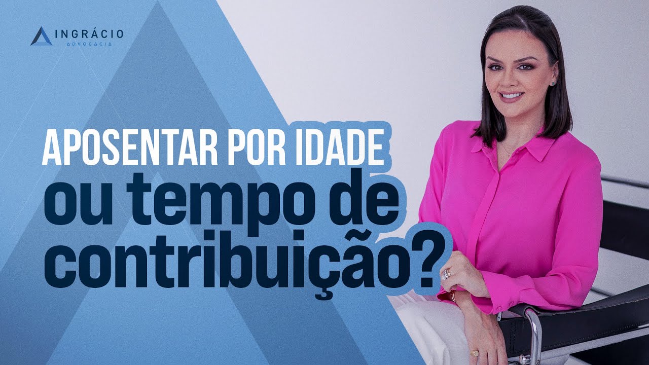 É melhor se aposentar por tempo de contribuição ou por idade?