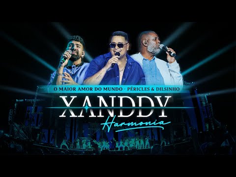 Xanddy Harmonia, Péricles, Dilsinho - O Maior Amor do Mundo (Vídeo Oficial)