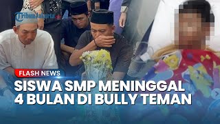 Nasib Pilu Pelajar SMPN 19 Tangsel Tewas seusai 4 Bulan Dibully, Korban Sempat Dipukul Bangku Besi
