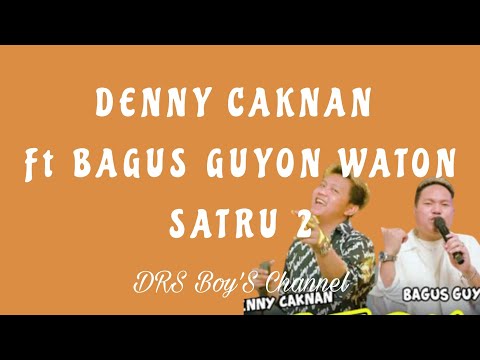 DENNY CAKNAN Ft BAGUS GUYON WATON - SATRU 2 ( LIRIK )