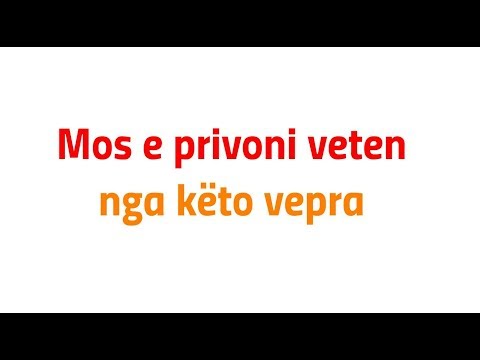 Mos e privoni veten nga këto vepra