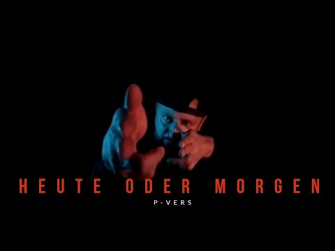 P-Vers - Heute oder morgen