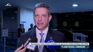 Senadores repercutem plano de contenção aos efeitos das taxas dos EUA