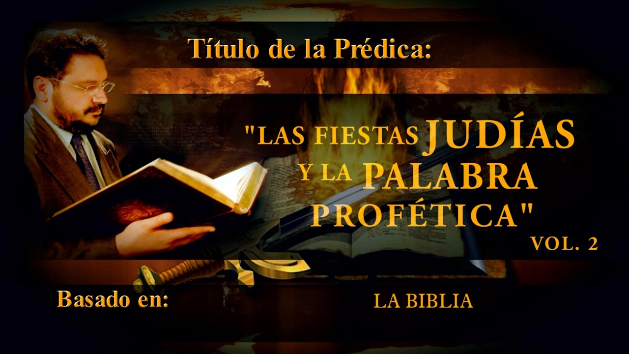 LAS FIESTAS JUDÍAS Y LA PALABRA PROFÉTICA | VOLUMEN 2