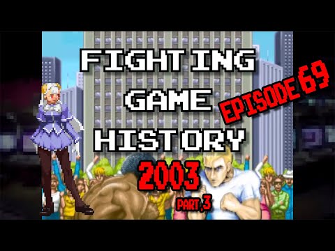 69 - Fighting Game History - Episode 69 (2003 3/4)