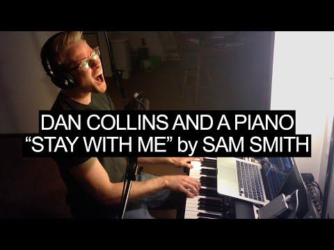 Stay With Me (Sam Smith Cover) — Dan Collins and a Piano