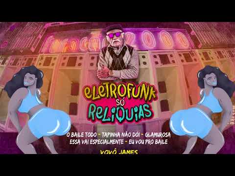 EletroFunk Só Relíquias - Vovô James