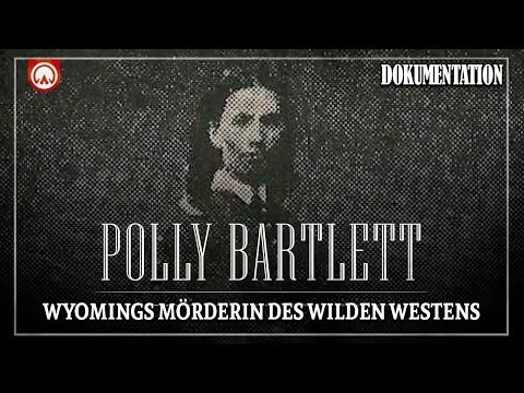 Polly Bartlett: Die erste Serienmörderin Wyomings – Wahre Verbrechen im Wilden Westen