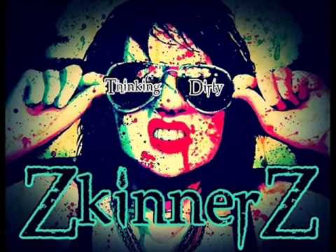 ZkinnerZ - Thinking Dirty