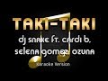 DJ Snake - Taki taki ft. Cardi B, Ozuna & Selena Gomez (Karaoke) ♪